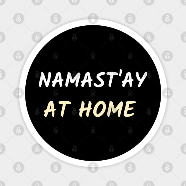 Namast`ay at home Magnet by Relaxing Positive Vibe